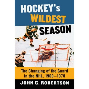 Hockey's Wildest Season - by  John G Robertson (Paperback) - 1 of 1