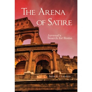 The Arena of Satire - (Oklahoma Classical Culture) by  David H J Larmour (Paperback) - 1 of 1