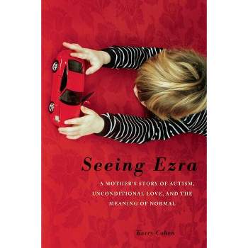 Seeing Ezra - by  Kerry Cohen (Paperback)