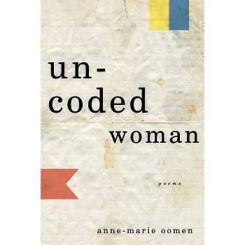 Uncoded Woman - by  Anne-Marie Oomen (Paperback)