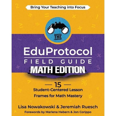 The EduProtocol Field Guide Math Edition - by  Lisa Nowakowski & Jermiah Ruesch (Paperback)