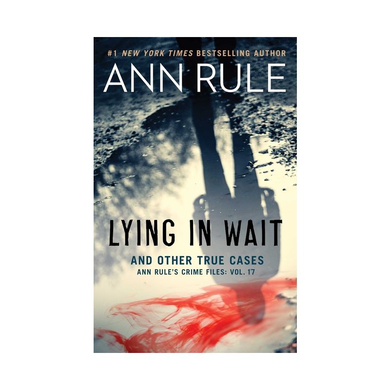 Lying in Wait and Other True Cases - (Ann Rule's Crime Files) by  Ann Rule (Paperback), 1 of 2