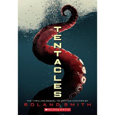 Tentacles (Cryptid Hunters #2), 2 - by  Roland Smith (Paperback)