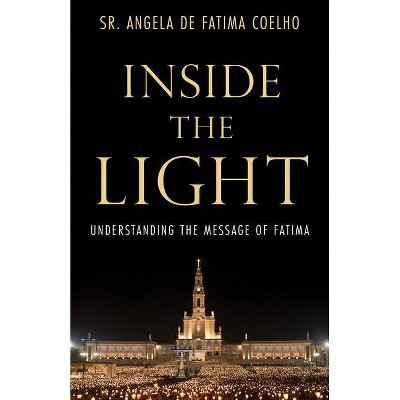 Inside the Light - by  Angela de Fatima Coelho (Hardcover)