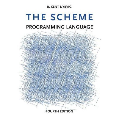  The Scheme Programming Language - (Mit Press) 4th Edition by  R Kent Dybvig (Paperback) 