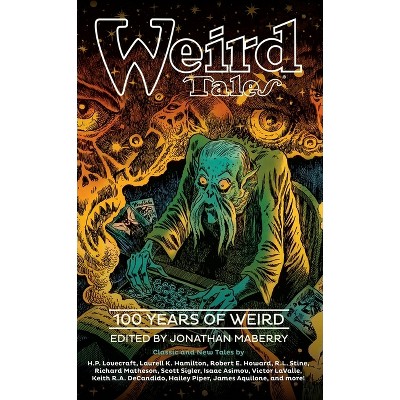 Weird Tales: 100 Years Of Weird - By Jonathan Maberry & Various 