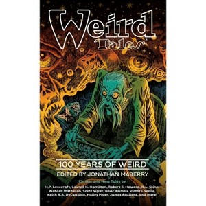 Weird Tales: 100 Years of Weird - by  Jonathan Maberry & Various Authors (Hardcover) - 1 of 1