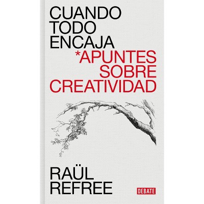 Cuando Todo Encaja / When Everything Fits - by  Raül Refree (Hardcover)