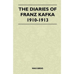 The Diaries of Franz Kafka 1910-1913 - by  Max Brod (Paperback) - 1 of 1