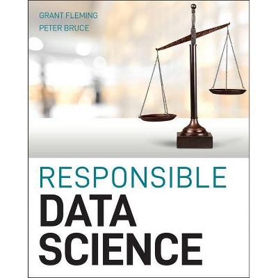 Responsible Data Science - by  Peter C Bruce & Grant Fleming (Paperback)