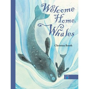 Welcome Home, Whales - by  Christina Booth (Hardcover) - 1 of 1