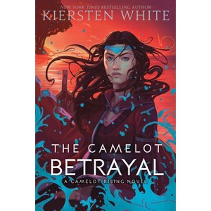 The Camelot Betrayal - (Camelot Rising Trilogy) by  Kiersten White (Paperback) - 1 of 1