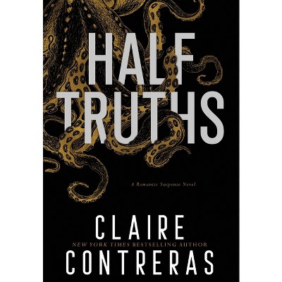 Half Truths - (Secret Society) by  Claire Contreras (Hardcover)