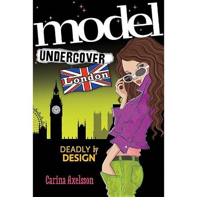 Model Undercover: London - by  Carina Axelsson (Paperback)