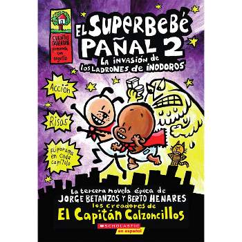 El Superbebé Pañal 2: La Invasión de Los Ladrones de Inodoros (Super Diaper Baby #2) - (Capitán Calzoncillos) by  Dav Pilkey (Paperback)