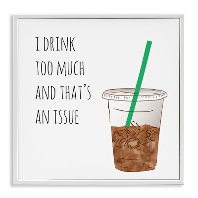Stupell Industries Drink Too Much Funny Coffee Phrase, 12" x 12"