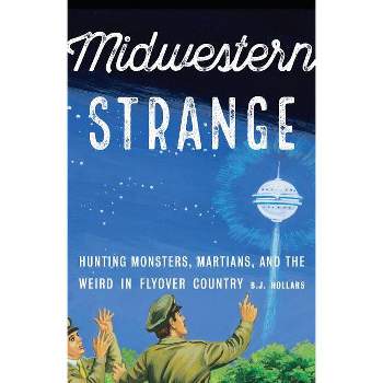 Midwestern Strange - by  B J Hollars (Paperback)