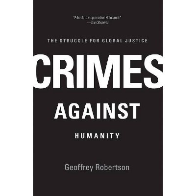 Crimes Against Humanity - 4th Edition by  Geoffrey Robertson (Paperback)