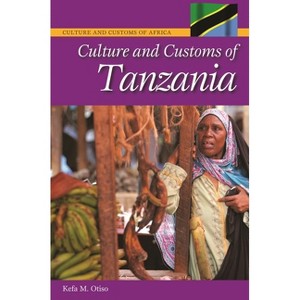 Culture and Customs of Tanzania - (Culture and Customs of Africa) by  Kefa Otiso (Hardcover) - 1 of 1