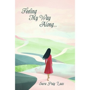 Feeling My Way Along - by  Sara Puig Laas (Paperback) - 1 of 1