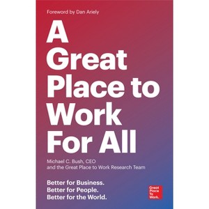 A Great Place to Work for All - by  Michael C Bush & The Great Place to Work Research Team (Paperback) - 1 of 1