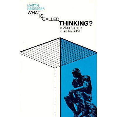 What Is Called Thinking? - (Harper Perennial Modern Thought) by  Martin Heidegger (Paperback)