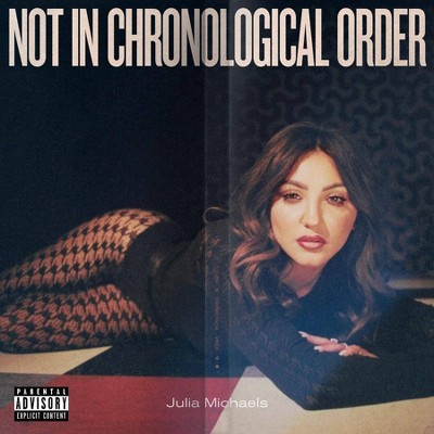 Julia Michaels - Not In Chronological Order (EXPLICIT LYRICS) (CD)