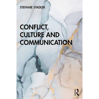 Conflict, Culture and Communication - by  Stefanie Stadler (Paperback)