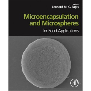 Microencapsulation and Microspheres for Food Applications - by  Leonard M C Sagis (Hardcover) - 1 of 1