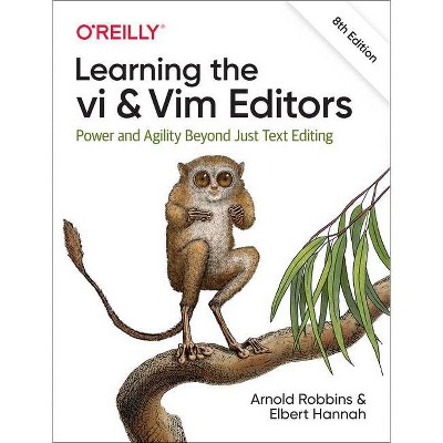 Learning the VI and VIM Editors - 8th Edition by  Arnold Robbins & Elbert Hannah (Paperback)