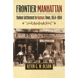 Frontier Manhattan - by  Kevin G W Olson (Paperback) - 1 of 1