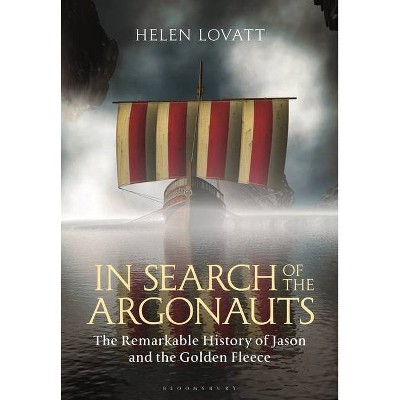 In Search of the Argonauts - by  Helen Lovatt (Hardcover)