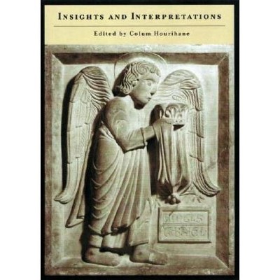 Insights and Interpretations - by  Colum Hourihane (Hardcover)