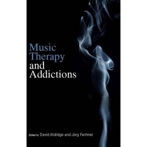 Music Therapy and Addictions - by  David Aldridge & Jorg Fachner (Paperback) - 1 of 1