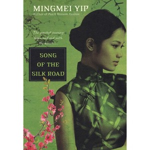 Song of the Silk Road - by  Mingmei Yip (Paperback) - 1 of 1