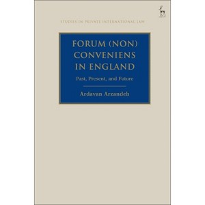 Forum (Non) Conveniens in England - (Studies in Private International Law) by  Ardavan Arzandeh (Hardcover) - 1 of 1