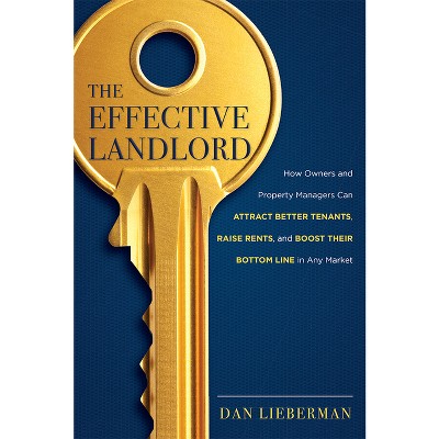 The Effective Landlord - by  Dan Lieberman (Paperback)