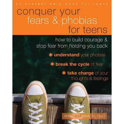 Conquer Your Fears and Phobias for Teens - by  Andrea Umbach Kettling (Paperback)