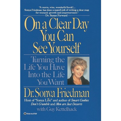 On a Clear Day You Can See Yourself - by  Sonya Friedman & Guy Kettelhack (Paperback)