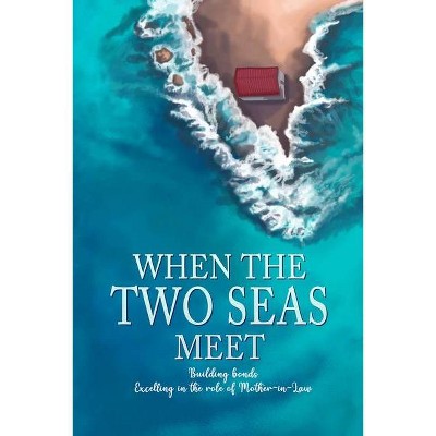 When the Two Seas Meet - by  Umm Muhammad & Mumtaz Raffi (Paperback)