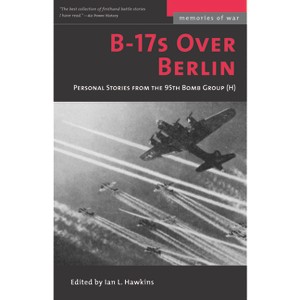 B-17s Over Berlin - (Memories of War) by  Ian L Hawkins (Paperback) - 1 of 1