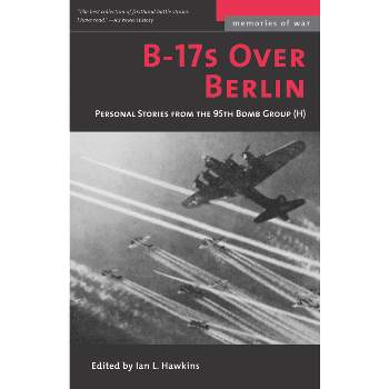 B-17s Over Berlin - (Memories of War) by  Ian L Hawkins (Paperback)