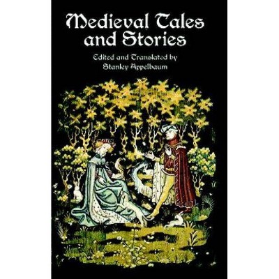 Medieval Tales and Stories - by  Stanley Appelbaum (Paperback)