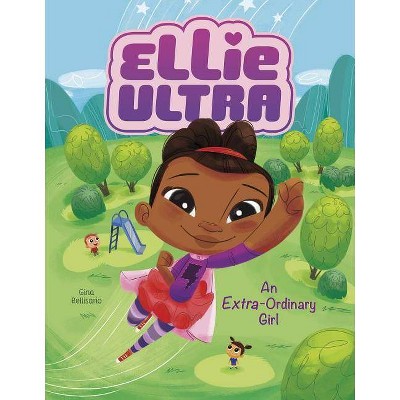 An Extra-Ordinary Girl - (Ellie Ultra) by  Gina Bellisario (Hardcover)