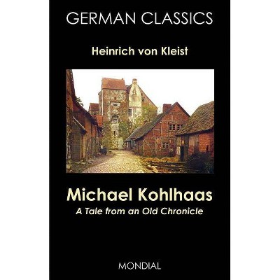 Michael Kohlhaas - (German Classics) by  Heinrich Von Kleist (Paperback)