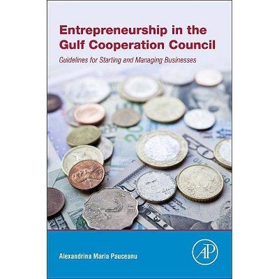 Entrepreneurship in the Gulf Cooperation Council - by  Maria Pauceanu (Paperback)