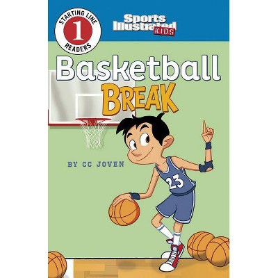 Basketball Break - (Sports Illustrated Kids Starting Line Readers) by  CC Joven (Paperback)