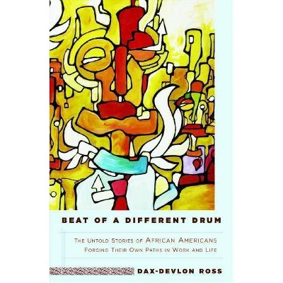 Beat of a Different Drum - by  Dax-Devlon Ross (Paperback)