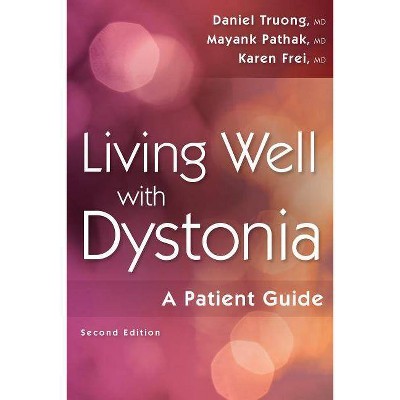 Living Well with Dystonia - 2nd Edition by  Daniel Truong (Paperback)