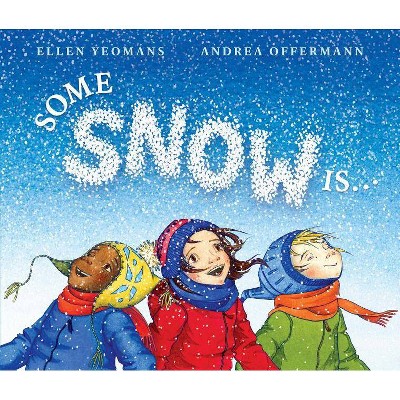 Some Snow Is... - by  Ellen Yeomans (Hardcover)